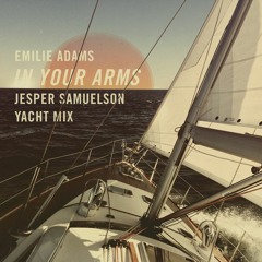 Emilie Adams - In Your Arms (Jesper Samuelson Yacht Mix)