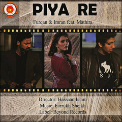 Piya Re | Furqan and Imran feat. Mathira | Bheegi Bheegi Raaton Mein