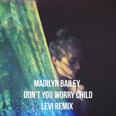 Madilyn Bailey - Don't You Worry Child (Levi Remix) FREE DOWNLOAD!