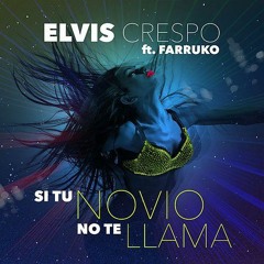 Elvis Crespo Ft. Farruko -  Si Tu Novio No Te Llama