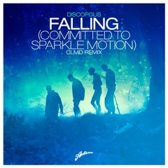 Discopolis - Falling (Committed to Sparkle Motion) (CLMD Remix)