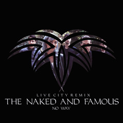 The Naked And Famous - No Way (Live City Remix) [Download]