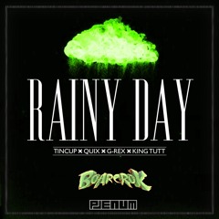 Tincup ✖ Quix ✖ G-Rex ✖ King Tutt - Rainy Day (BOARCROK Remix)