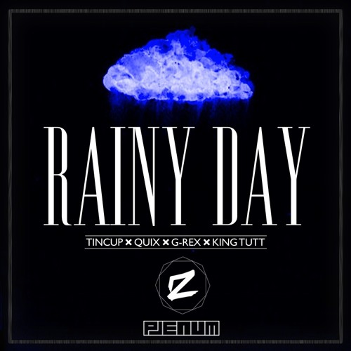 Tincup ✖ Quix ✖ G-Rex ✖ King Tutt - Rainy Day (Dirty Zblu Remix)