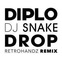 Diplo & DJ Snake - Drop (Retrohandz Remix)