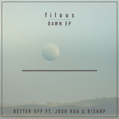 Better Off ft. Josh Roa & Bishøp