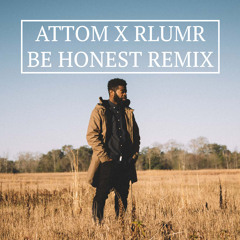 R.LUM.R - Be Honest (Attom Remix)
