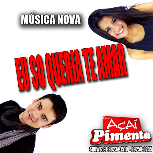 Stream BANDA AÇAÍ PIMENTA EU SÓ QUERIA TE AMAR 91 98234 1510 99258 0245 JHON Stream BANDA AÇAÍ PIMENTA EU SÓ QUERIA TE AMAR 91 98234 1510 99258 0245 JHON