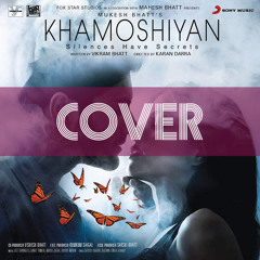 Khamoshiyan - Arijit - Cover by Shayan Abbas