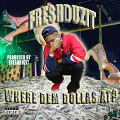 Where The Dollas At [Prod. by FreshDuzIt]
