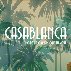 Casablanca - Pode Me Chamar Que Eu Vou