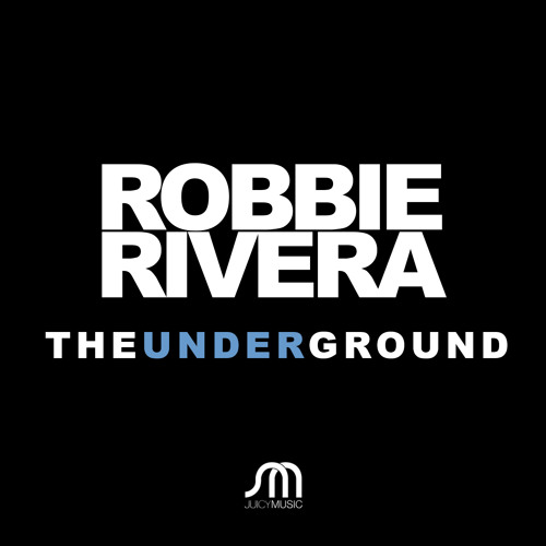 Robbie Rivera - The Underground [Premiere]