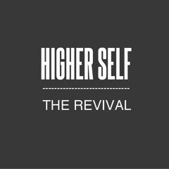 Higher Self - The Revival (Featured on Heldeep & Hexagon FREE DL)