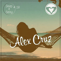 Alex Cruz - Deep & Sexy Podcast #20