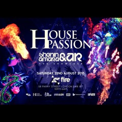 House Passion - Shenin Amara & AR - The Showcase Sat 22nd Aug @ Fire Vauxhall