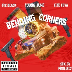 Tye Black Ft Lite Feva & YoungJune Bending Corners