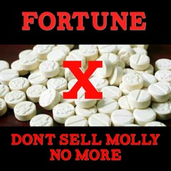 Fortune X Dont Sell Molly No More