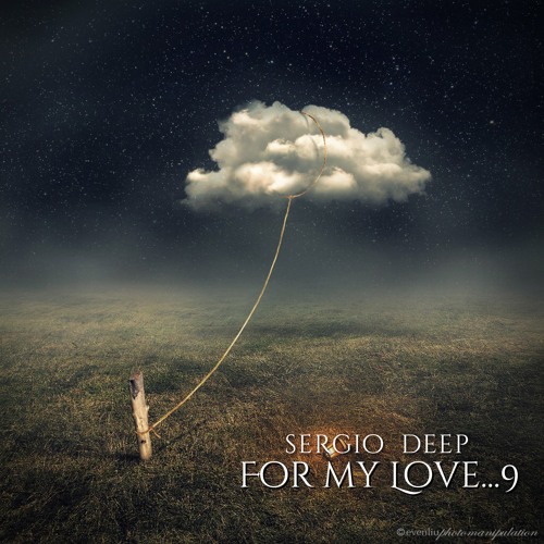 Sergio Deep - FOR MY LOVE...9  [para Alvaro & Bea]  2015