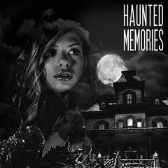 Haunted Memories