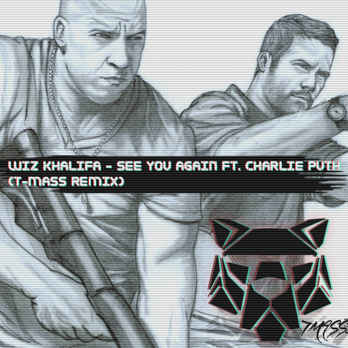 Wiz Khalifa - See You Again ft. Charlie Puth (T-Mass Remix)