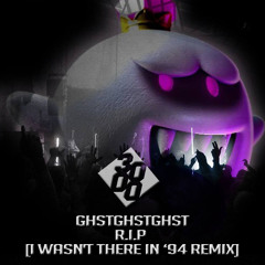 GHSTGHSTGHST - R.I.P [I Wasn't There In '94 Remix] [Free Download]