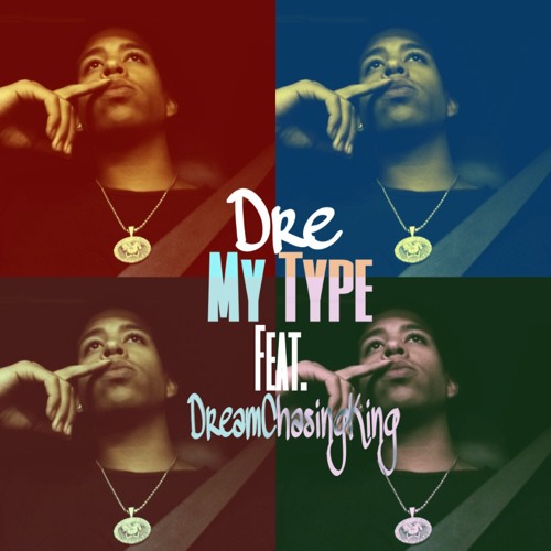 My Type feat DreamChasingKing