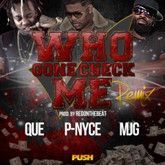 Who Gone Check Me (Remix) ft. MJG & Que