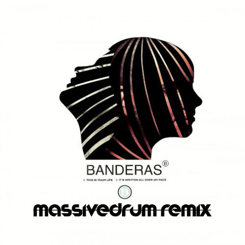 Banderas - This Is Your Life (Massivedrum Remix)