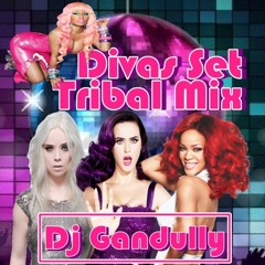 Divas Part 1 - Set PromoTribal Remix By Dj Gandully Donwload Free!
