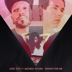 Lost City Ft. Michele Wylen - Down For Me [Free DL]