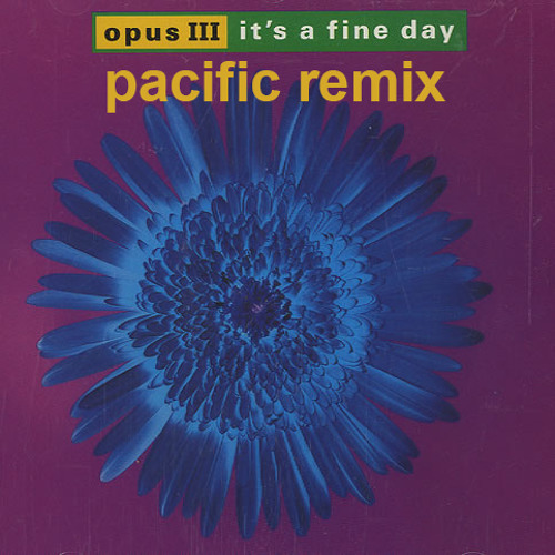 Opus III - It's A Fine Day (Pacific Remix)