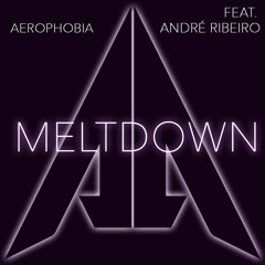 Meltdown - Aerophobia feat. André Ribeiro (Paula PX/ Veimar Alexandre Franzini)