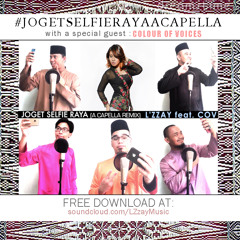 Joget Selfie Raya(L'Zzay Feat. COV) - A Capella Remix