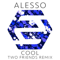 Alesso - Cool (Two Friends Remix)
