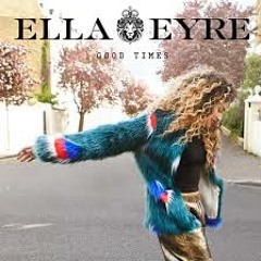 Ella Eyre Good times