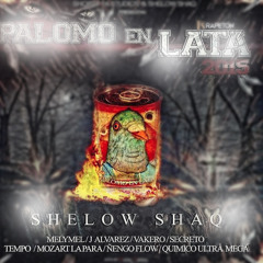 Shelow Shaq Presenta ( Palomo En Lata 2015 ) ( @bigecoflow @notaurbanard )
