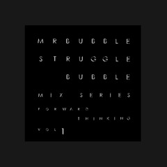 Struggle Bubble Mix Series: Forward Thinking Vol.1