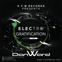 Dan Ward - Electro Gratification - Episode 006