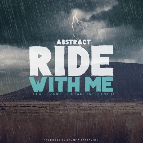 Abstract- Ride With Me Ft. Ivan B & Francine Kandjo (Prod. Drumma Battalion)