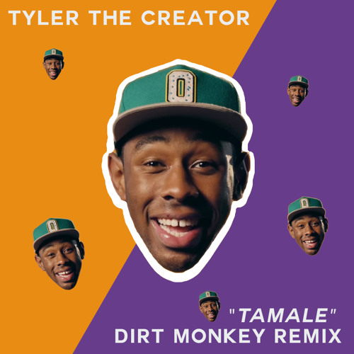Stream Tyler The Creator Tamale Dirt Monkey Remix By Dirt Monkey Listen Online For Free On Soundcloud
