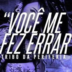 Tribo da Periferia - Você Me Fez Errar♪♫