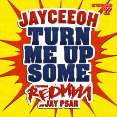Jayceeoh - Turn Me Up Some (feat Redman & Jay Psar)
