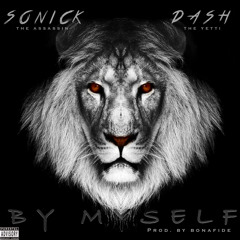 "BY MYSELF" - @Sonick414 FT @DashTheYetti PROD BY @JustBonaFide