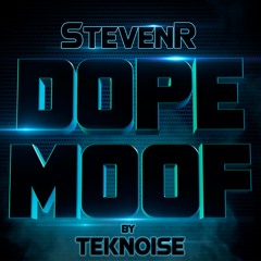 StevenR - Dope Moof (prod Teknoise)