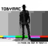TobyMac - "This Is Not A Test"  ft. the Capital Kings - Composer