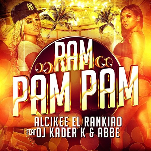 Stream ALCIKEE Ft DJ KADER K & ABBE - RAM PAM PAM (extended) by dj Kader K  | Listen online for free on SoundCloud