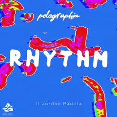 Rhythm (Ft. Jordan Padilla)