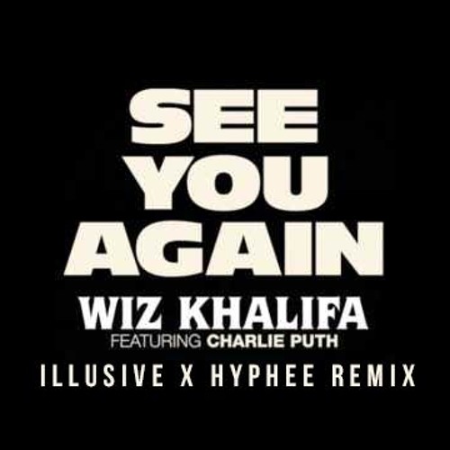 See You Again (Illusive X Hyphee Remix)