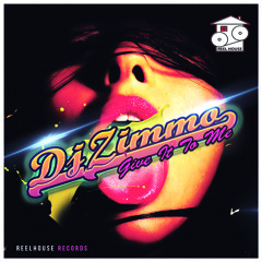 DJ Zimmo - Give It To Me - Reel House Records [Preview]