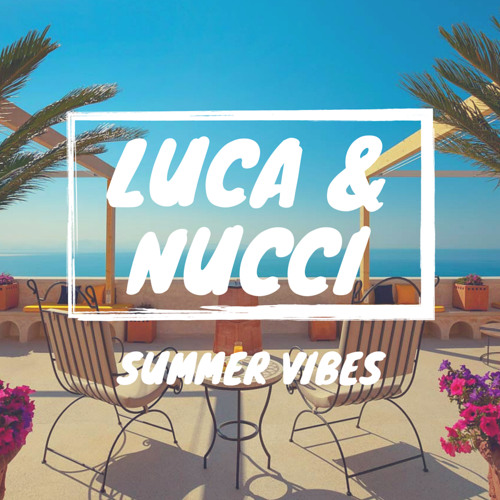Summer Vibes by Luca & Nucci